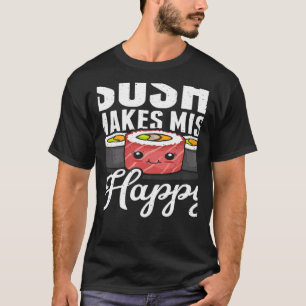 Sushi Makes Miso Happy Japanese Food Japan Sushi   T-Shirt