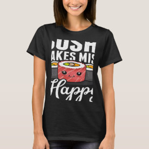Sushi Makes Miso Happy Japanese Food Japan Sushi T-Shirt