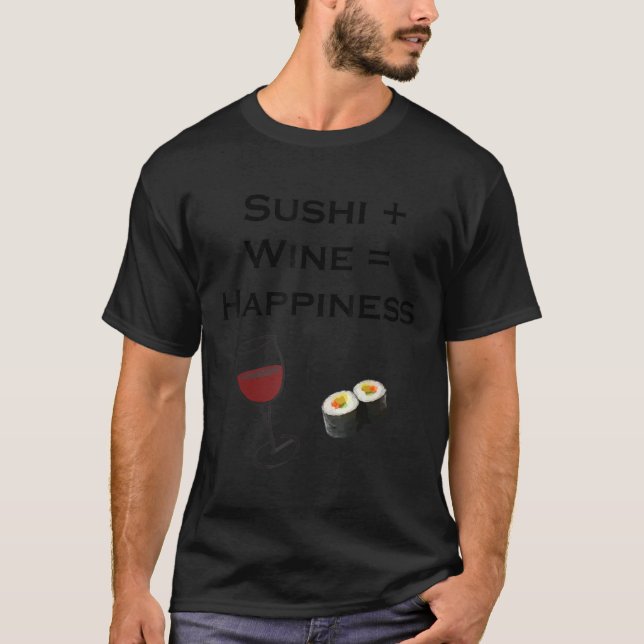 Sushi Plus Wine Equals Happiness T-Shirt (Front)