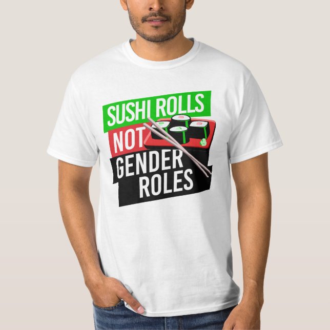 Sushi Rolls not Gender Roles T-Shirt (Front)