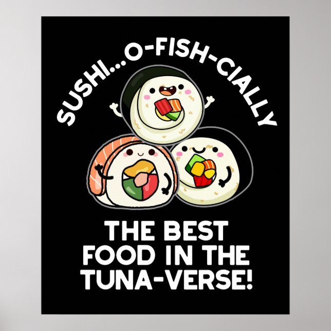 Sushi The Best Food In The Tuna-verse Funny Pun  Poster (Front)