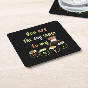 Sushi Theme You are the Soy Sauce to my Maki Black Square Paper Coaster