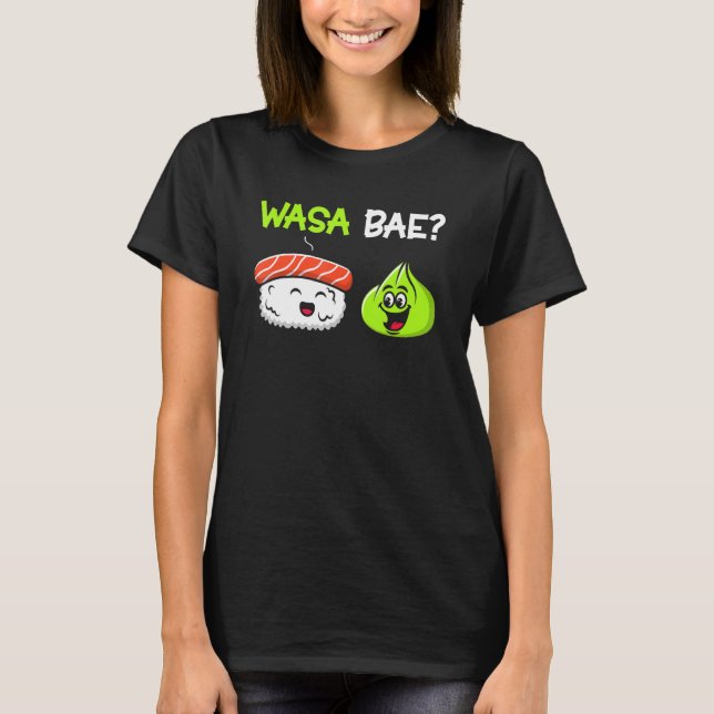 Sushi Wasabi Wasa Bae Cute Japanese Food T-Shirt (Front)