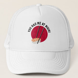 Sushi: You Had Me At Nigiri Trucker Hat