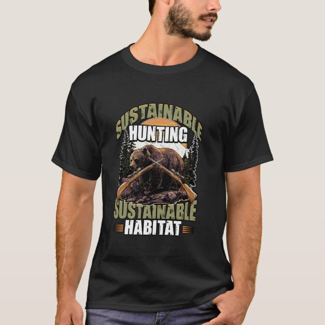 Sustainable Hunting Sustainable Habitat Wildlife O T-Shirt (Front)