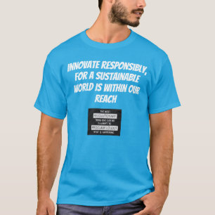 SUSTAINBLE DESIGN Innovate responsibly T-Shirt
