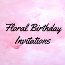 Floral Birthday Invitations