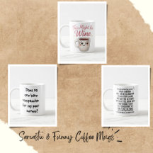 Sarcastic & Funny Coffee Mugs