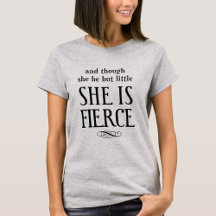 And though she be but little, she is fierce
