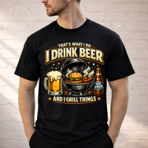 I Drink Beer and Grill Things 