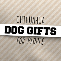 Chihuahua Dog Gifts For Dog People
