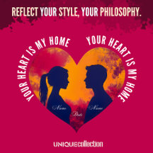 "Wherever I Am With You Is Home" Unique Collection