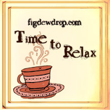 figdewdrop Time to Relax