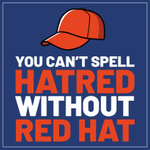 You Can't Spell Hatred Without Red Hat
