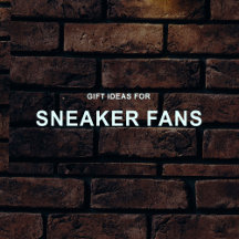 Gift Ideas For Sneaker Fans