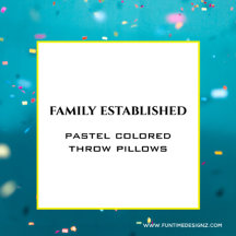 Family Established Pastel Colored Throw Pillows