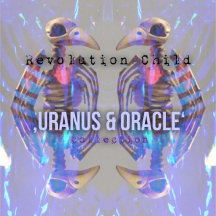 The Revolution Child ,Uranus & Oracle' Collection