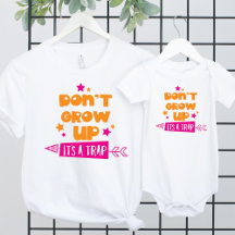 Don't Grow Up It's a Trap - Baby and Kids Clothes