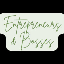 Entrepreneurs & Bosses