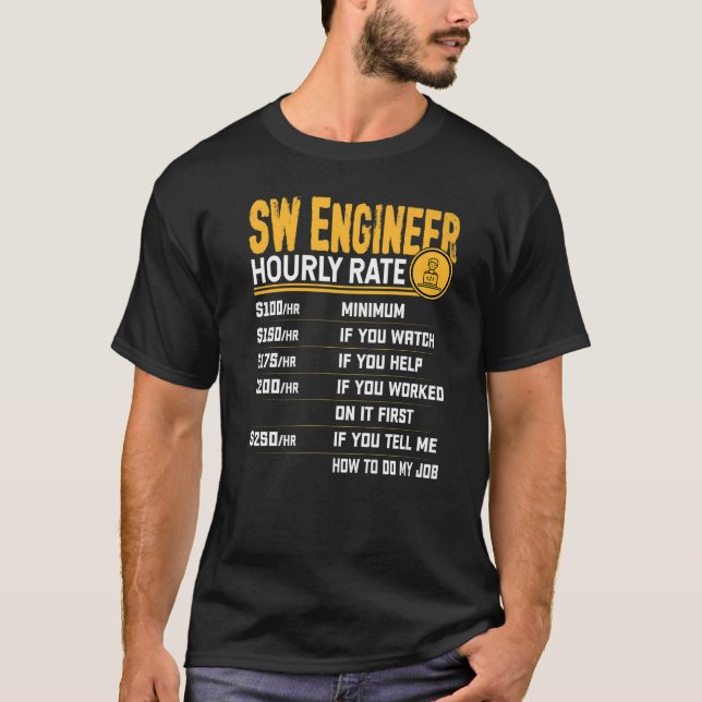 SW Engineer Hourly Rate Software Engineer Engineer T-Shirt (Front)