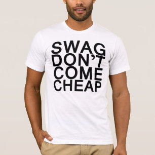 SWAG DON'T COME CHEAP T-Shirt