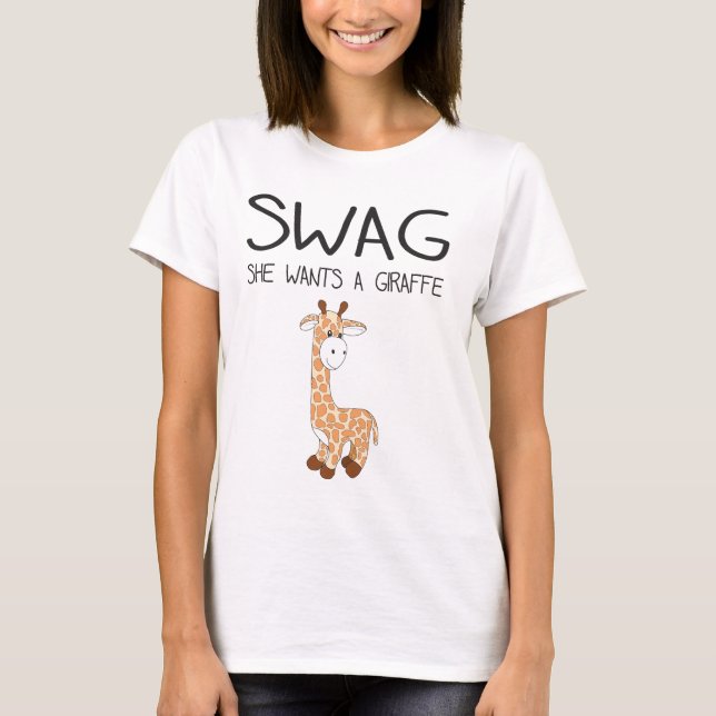 SWAG She Wants A Giraffe T-Shirt (Front)