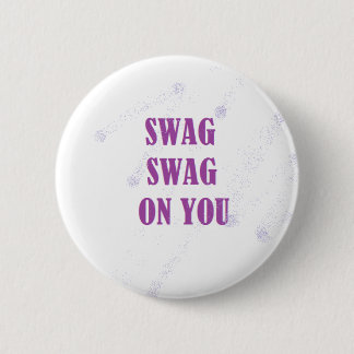Swag Swag on you Button