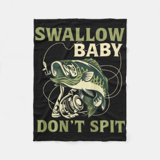 Swallow Baby Dont Spit Funny Fish Fishing Tees Fleece Blanket