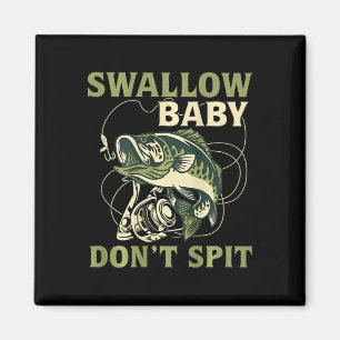 Swallow Baby Dont Spit Funny Fish Fishing Tees  Magnet