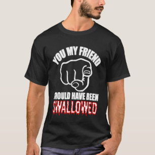 Swallowed Adult Humour Offensive Dirty Joke Explic T-Shirt