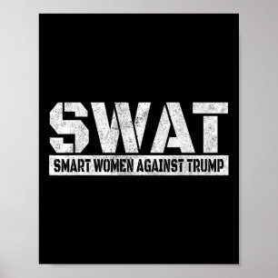 Swat Smart Women Against Trump Funny Anti-trump  Poster