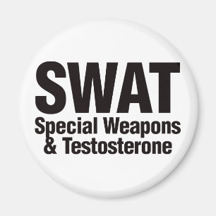 SWAT, Special Weapons and Testosterone Magnet