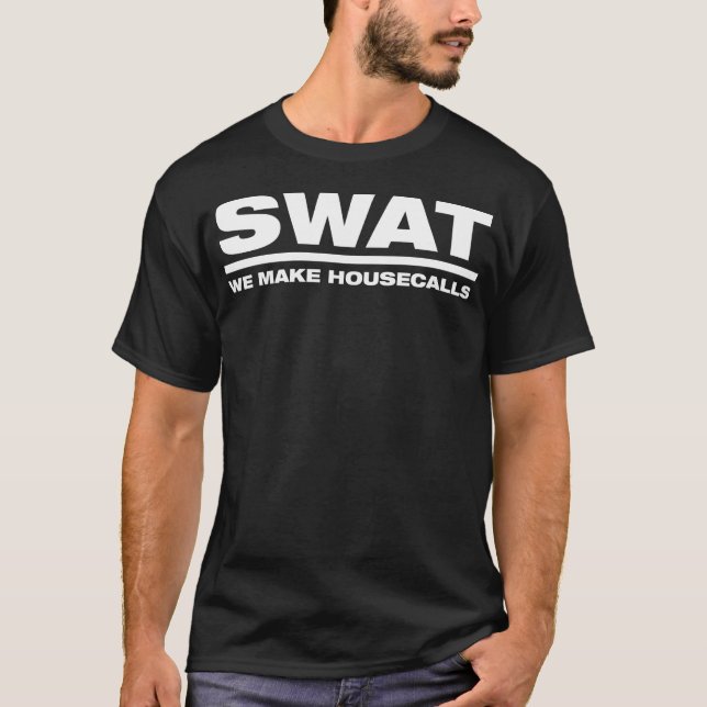 SWAT We Make Housecalls T-Shirt (Front)