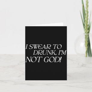 Swear To Drunk Not God Adult Humour Funny Quote Card