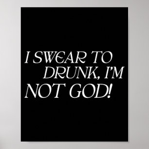 Swear To Drunk Not God Adult Humour Funny Quote Poster