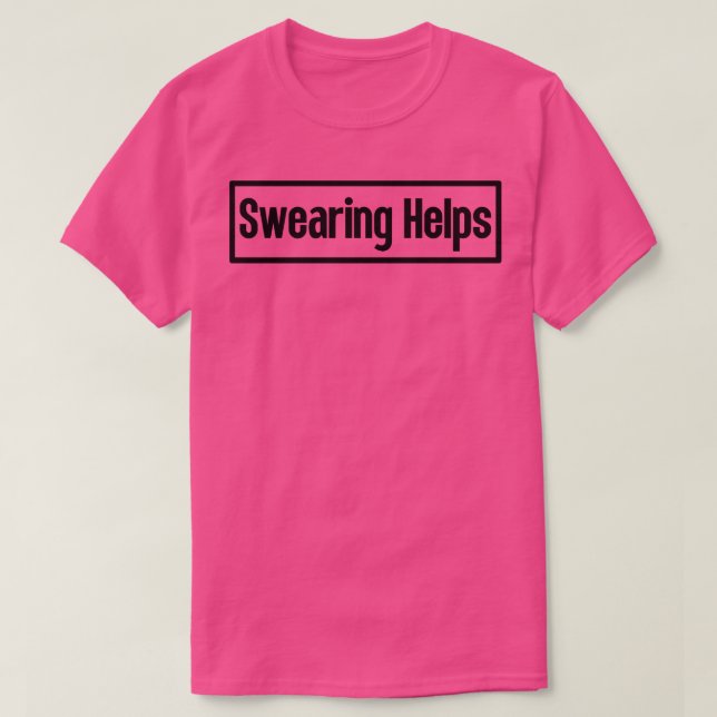 Swearing Helps 10 T-Shirt (Design Front)