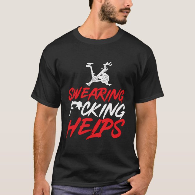 Swearing Helps Indoor Cycling Spinning Spin Class  T-Shirt (Front)