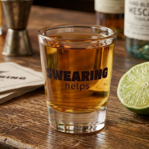 Swearing Helps Shot Glass – Funny Barware