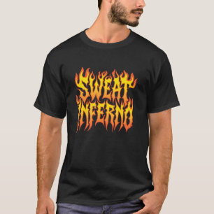 Sweat Inferno Motivational Flames Fireman Firefigh T-Shirt