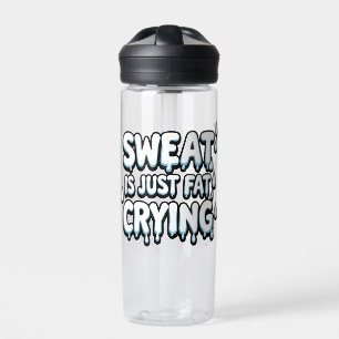 Sweat is Fat Crying Funny Gym Quote Water Bottle