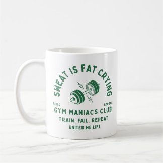 Sweat Is Fat Crying Gym Maniacs Coffee Mug