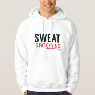 Sweat Is Fat Crying Hoodie