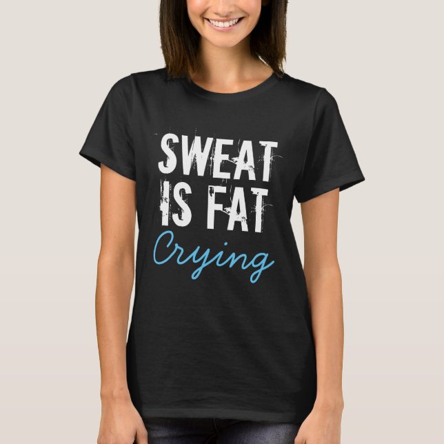 Sweat is fat crying Ladies Gym Shirt (Front)