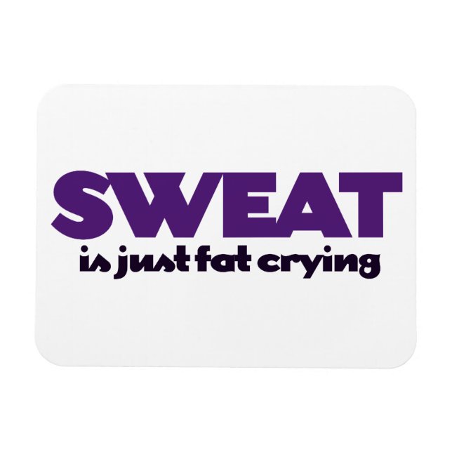 Sweat is fat crying magnet (Horizontal)