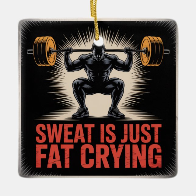 Sweat Is Just Fat Crying Ceramic Ornament (Front)