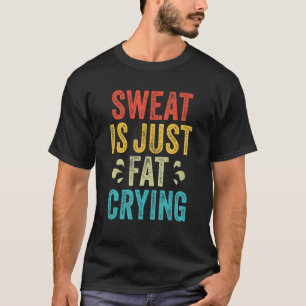 Sweat Is Just Fat Crying Fitness VIntage Workout G T-Shirt