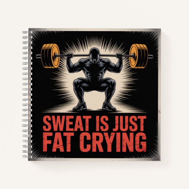 Sweat Is Just Fat Crying Notebook (Front)