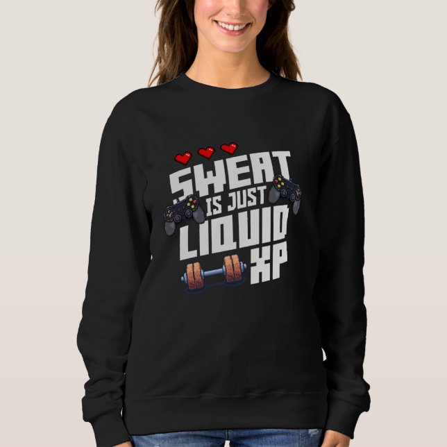 Sweat Is Just Liquid XP Funny Gaming Workout Nerd Sweatshirt (Front)