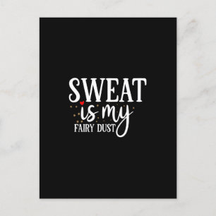 sweat is my fairy dust postcard