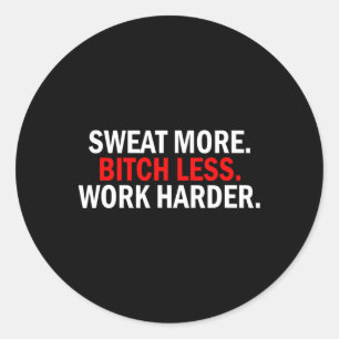 Sweat More Less Work Harder Weightlifting Birthday Classic Round Sticker